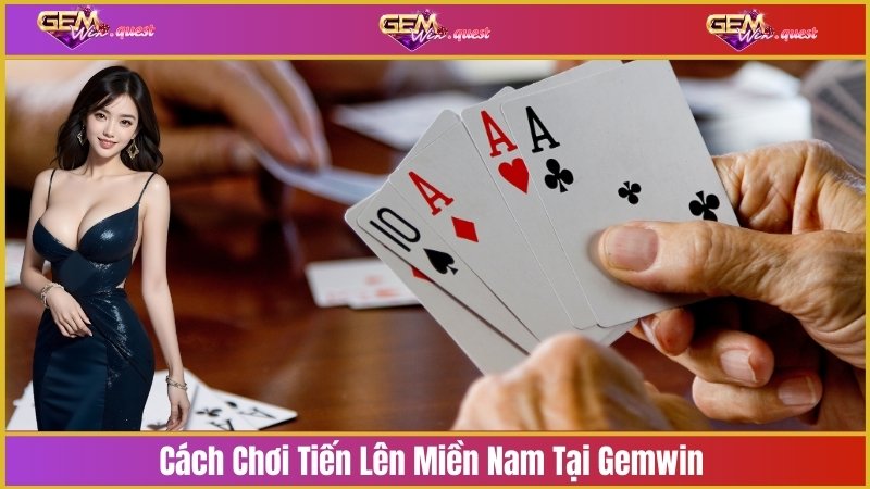 cách chơi tiến lên miền Nam