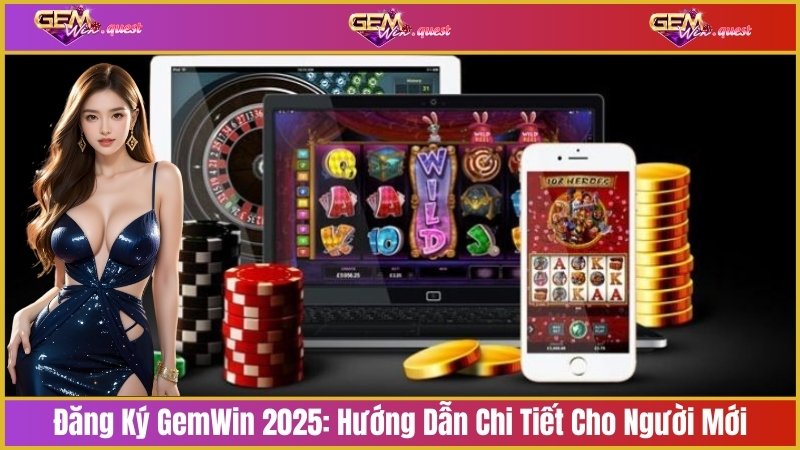 Đăng ký GemWin 2025