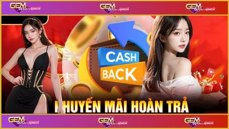 Những chương trình hoàn trả cược nổi bật nhất tại nhà cái