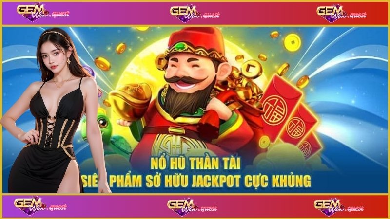 Nổ Hũ Thần Tài - Chia Sẻ Bí Quyết Thắng Đậm Trong Năm 2025 2 Chia sẻ tất tần tật về luật chơi nổ hũ thần tài