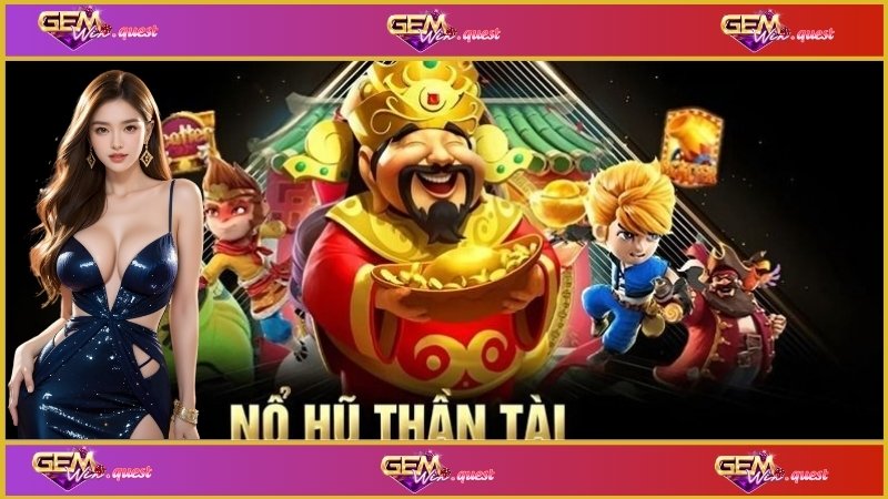 Nổ Hũ Thần Tài - Chia Sẻ Bí Quyết Thắng Đậm Trong Năm 2025 3 Bí quyết cực hay để chiếm được lợi thế trong game