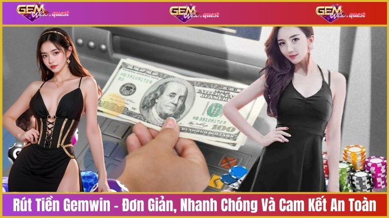 Rút tiền tại Gemwin